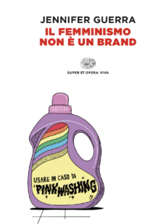 Cenni sulla pubblicazione del volume di Jennifer Guerra, Il femminismo non è un brand, Torino, Einaudi, 2024