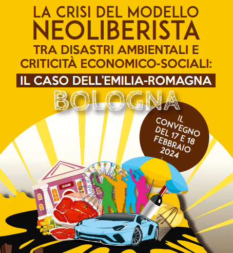 Atti convegno La crisi del modello neoliberista, Tra disastri ambientali e criticità economico-sociali tenutosi Bologna