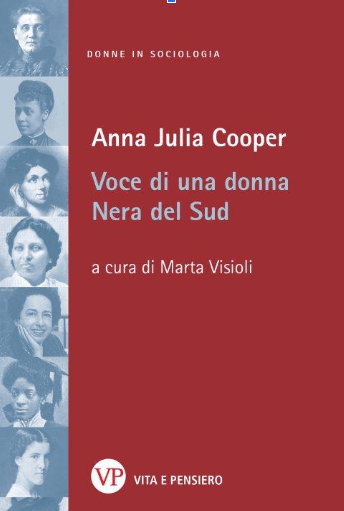 Anna Julia Cooper, Voce di una donna Nera del Sud, a cura di Marta Visioli, Vitae Pensiero, Milano, 2024